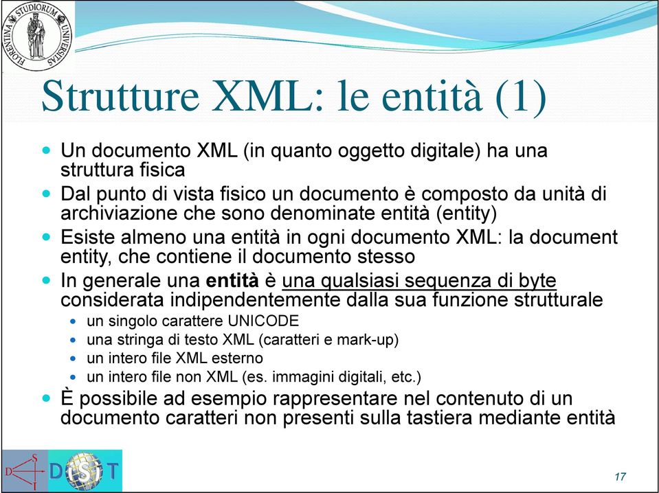 sequenza di byte considerata indipendentemente dalla sua funzione strutturale un singolo carattere UNICODE una stringa di testo XML (caratteri e mark-up) un intero file XML