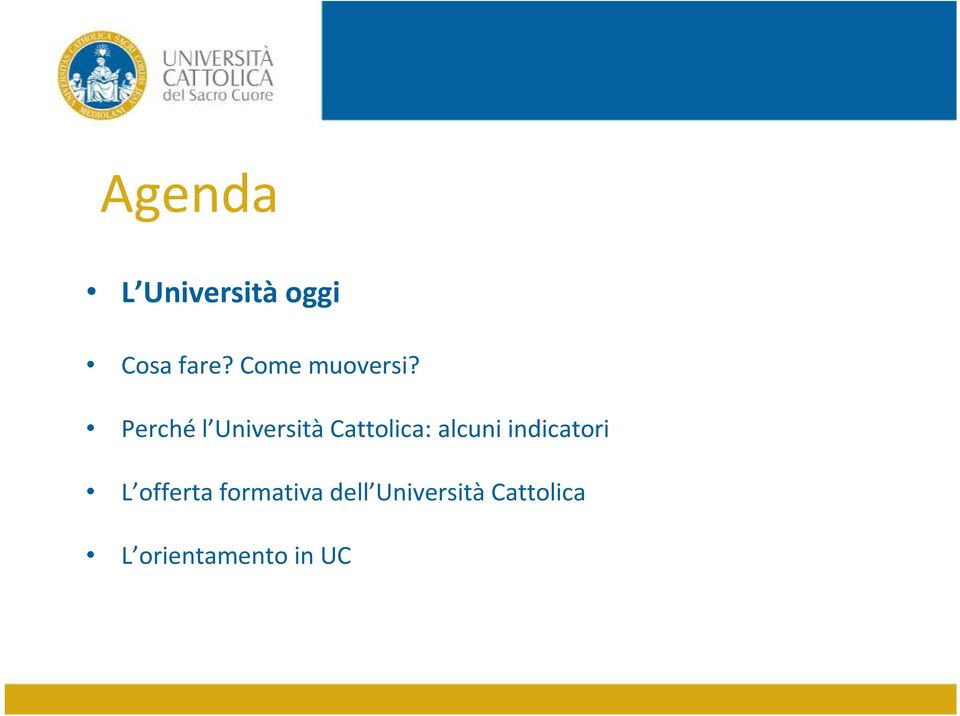 Perché l Università Cattolica: alcuni