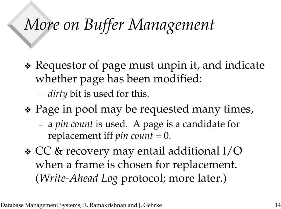 A page is a candidate for replacement iff pin count = 0.