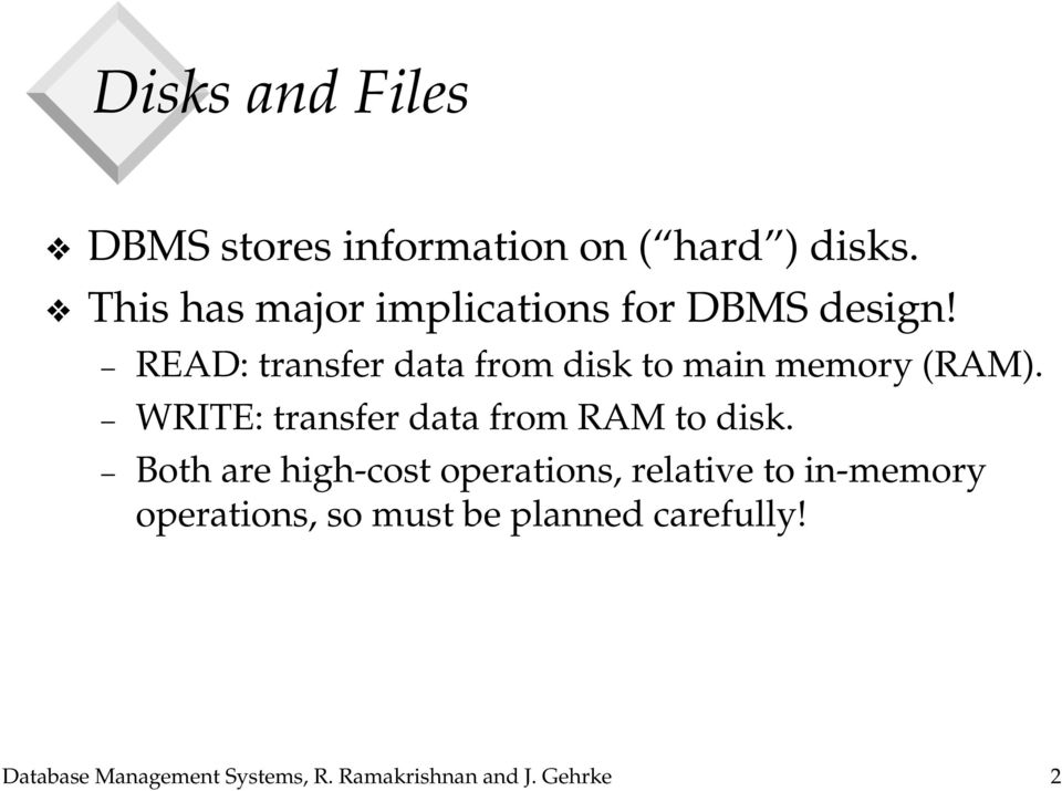 READ: transfer data from disk to main memory (RAM).