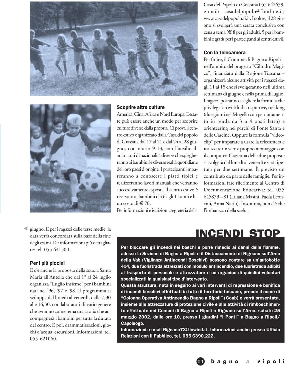 Scoprire altre culture America, Cina, Africa e Nord Europa. L estate può essere anche un modo per scoprire culture diverse dalla propria.