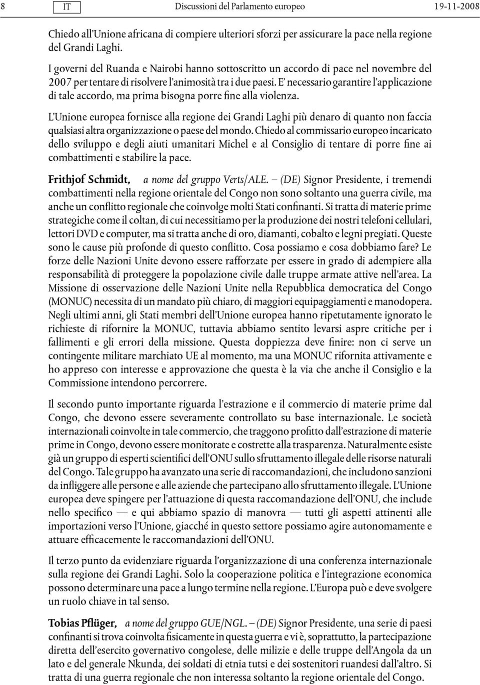 E necessario garantire l applicazione di tale accordo, ma prima bisogna porre fine alla violenza.