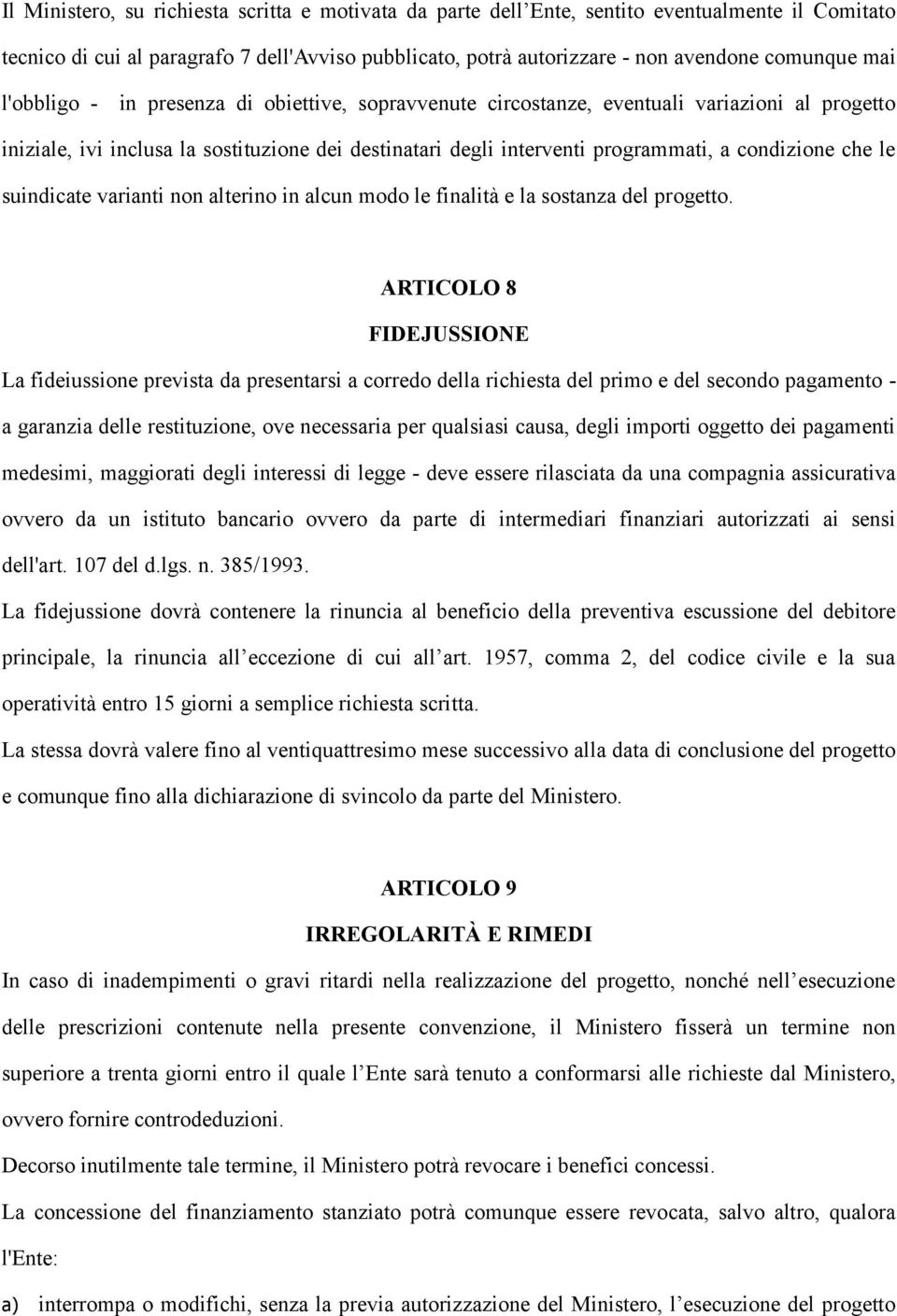 le suindicate varianti non alterino in alcun modo le finalità e la sostanza del progetto.