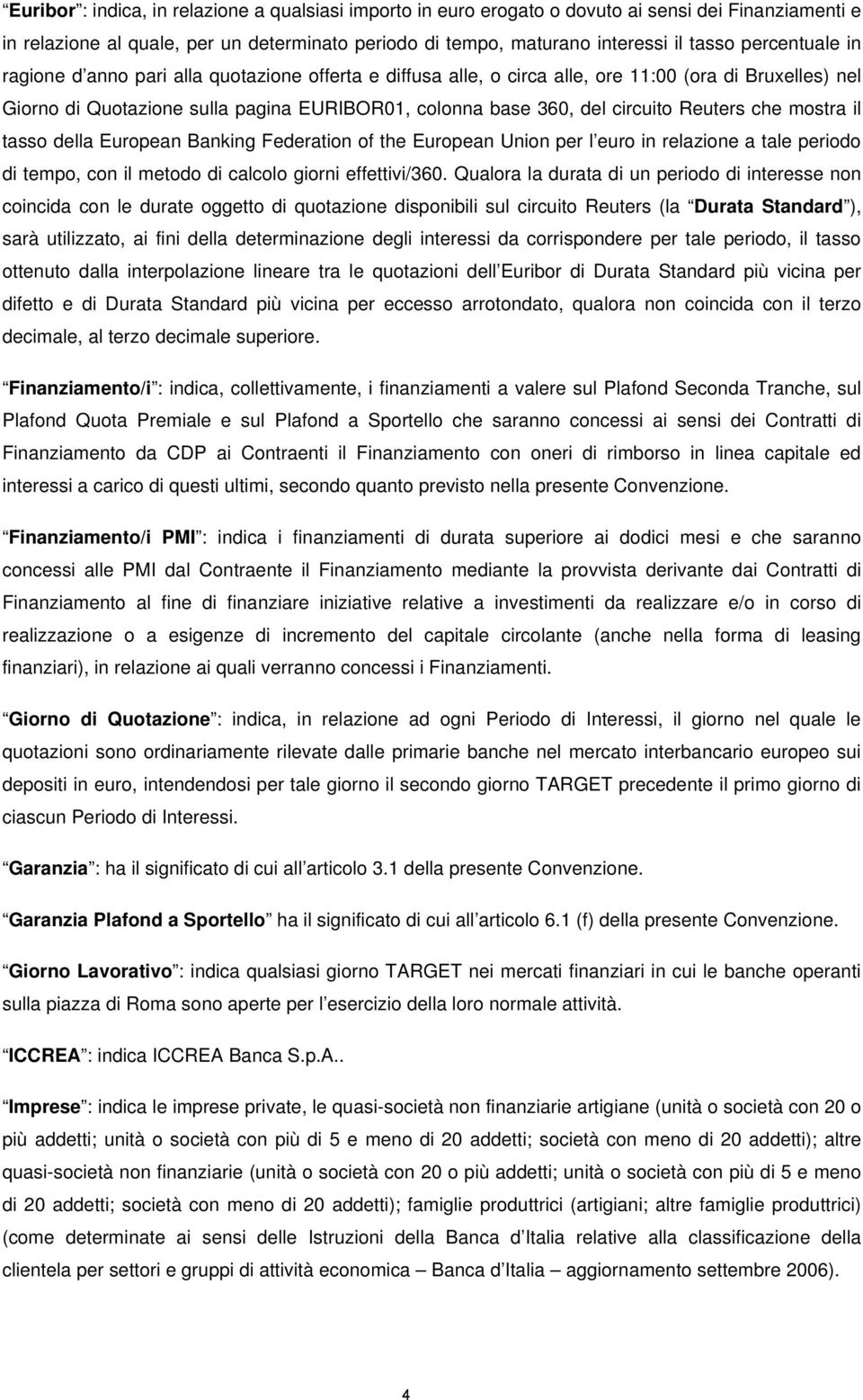 Reuters che mostra il tasso della European Banking Federation of the European Union per l euro in relazione a tale periodo di tempo, con il metodo di calcolo giorni effettivi/360.