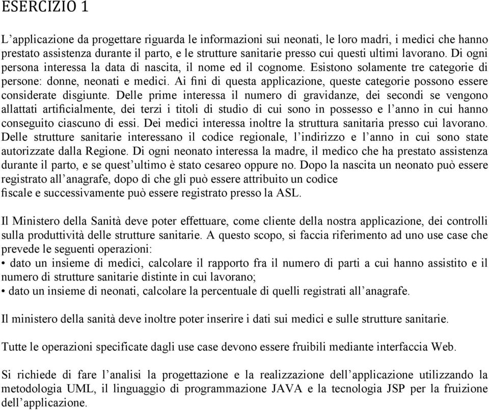 Ai fini di questa applicazione, queste categorie possono essere considerate disgiunte.