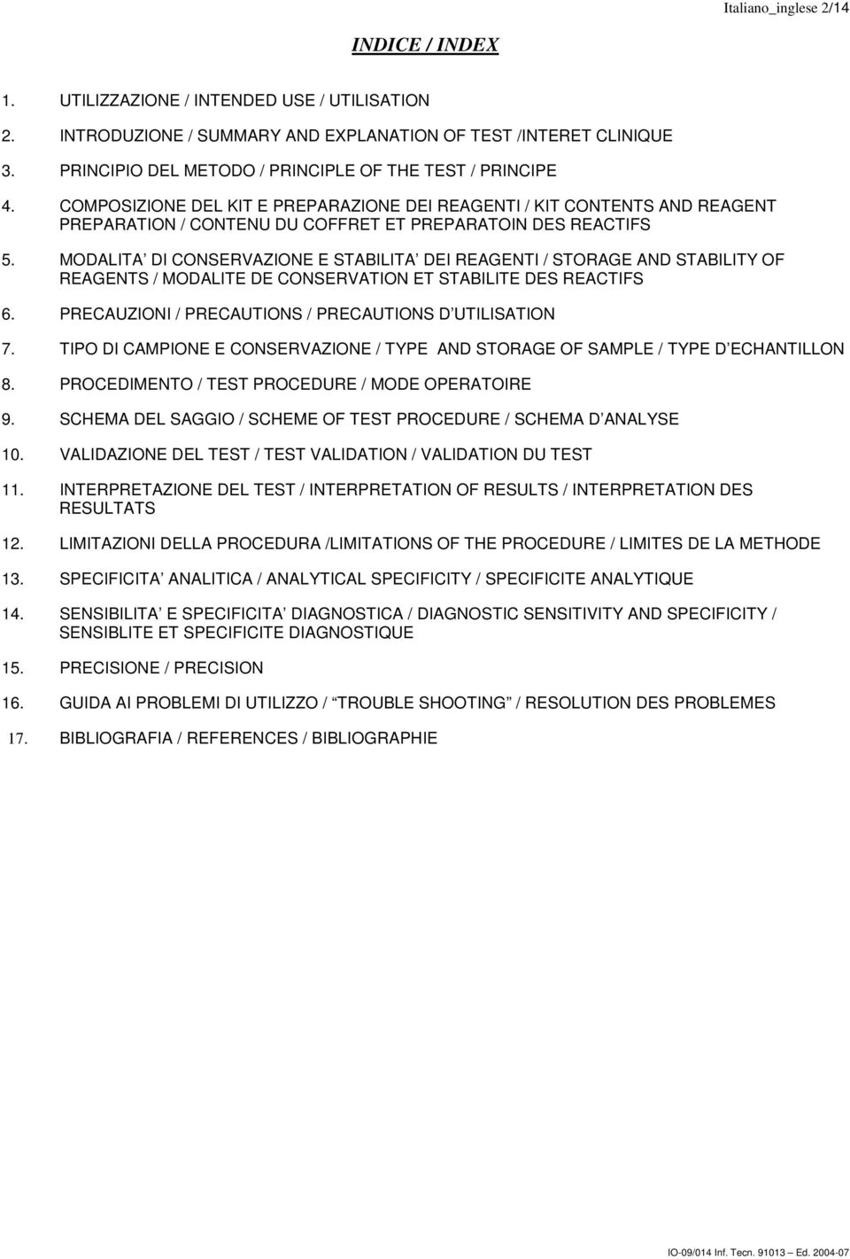 MODALITA DI CONSERVAZIONE E STABILITA DEI REAGENTI / STORAGE AND STABILITY OF REAGENTS / MODALITE DE CONSERVATION ET STABILITE DES REACTIFS 6. PRECAUZIONI / PRECAUTIONS / PRECAUTIONS D UTILISATION 7.