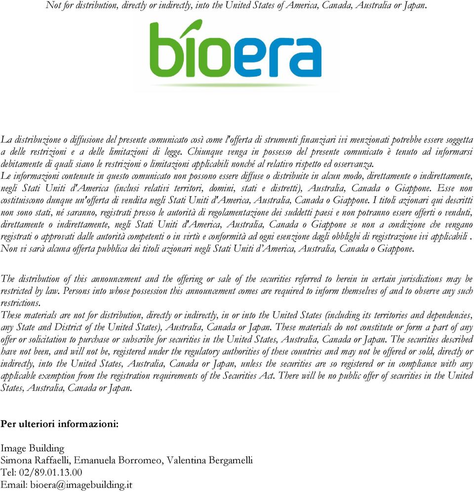 Le informazioni contenute in questo comunicato non possono essere diffuse o distribuite in alcun modo, direttamente o indirettamente, negli Stati Uniti d'america (inclusi relativi territori, domini,