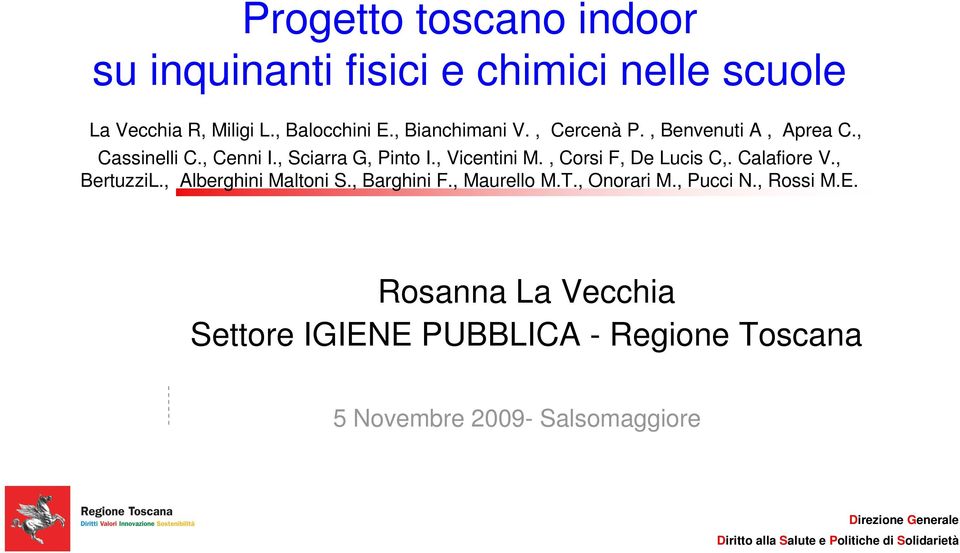 , Corsi F, De Lucis C,. Calafiore V., BertuzziL., Alberghini Maltoni S., Barghini F., Maurello M.T., Onorari M.