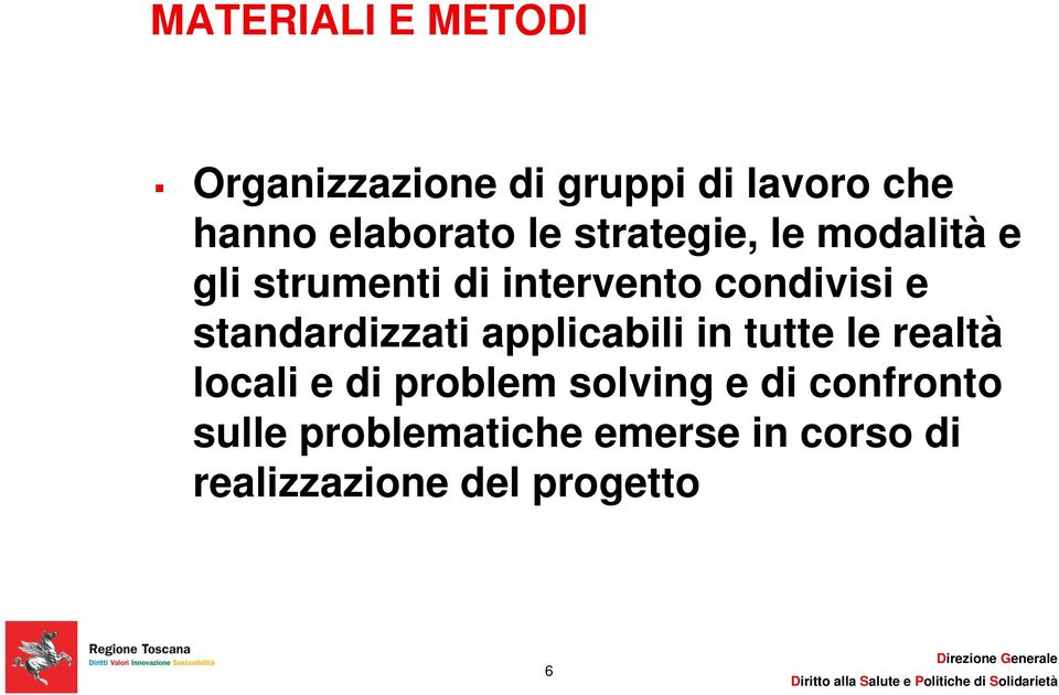 standardizzati applicabili in tutte le realtà locali e di problem solving