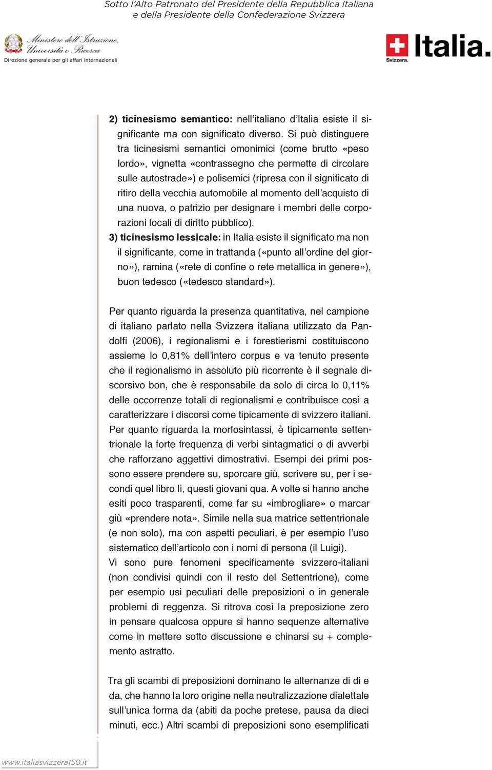 ritiro della vecchia automobile al momento dell acquisto di una nuova, o patrizio per designare i membri delle corporazioni locali di diritto pubblico).