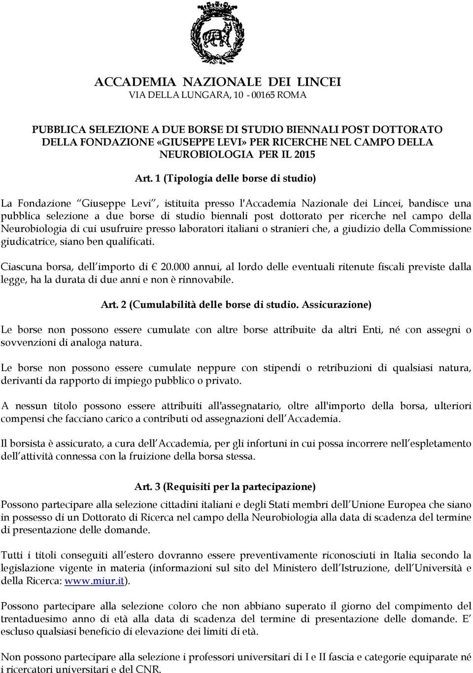 1 (Tipologia delle borse di studio) La Fondazione Giuseppe Levi, istituita presso l Accademia Nazionale dei Lincei, bandisce una pubblica selezione a due borse di studio biennali post dottorato per