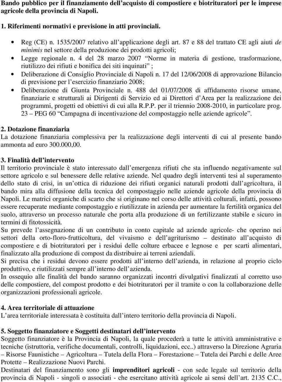 4 del 28 marzo 2007 Norme in materia di gestione, trasformazione, riutilizzo dei rifiuti e bonifica dei siti inquinati ; Deliberazione di Consiglio Provinciale di Napoli n.