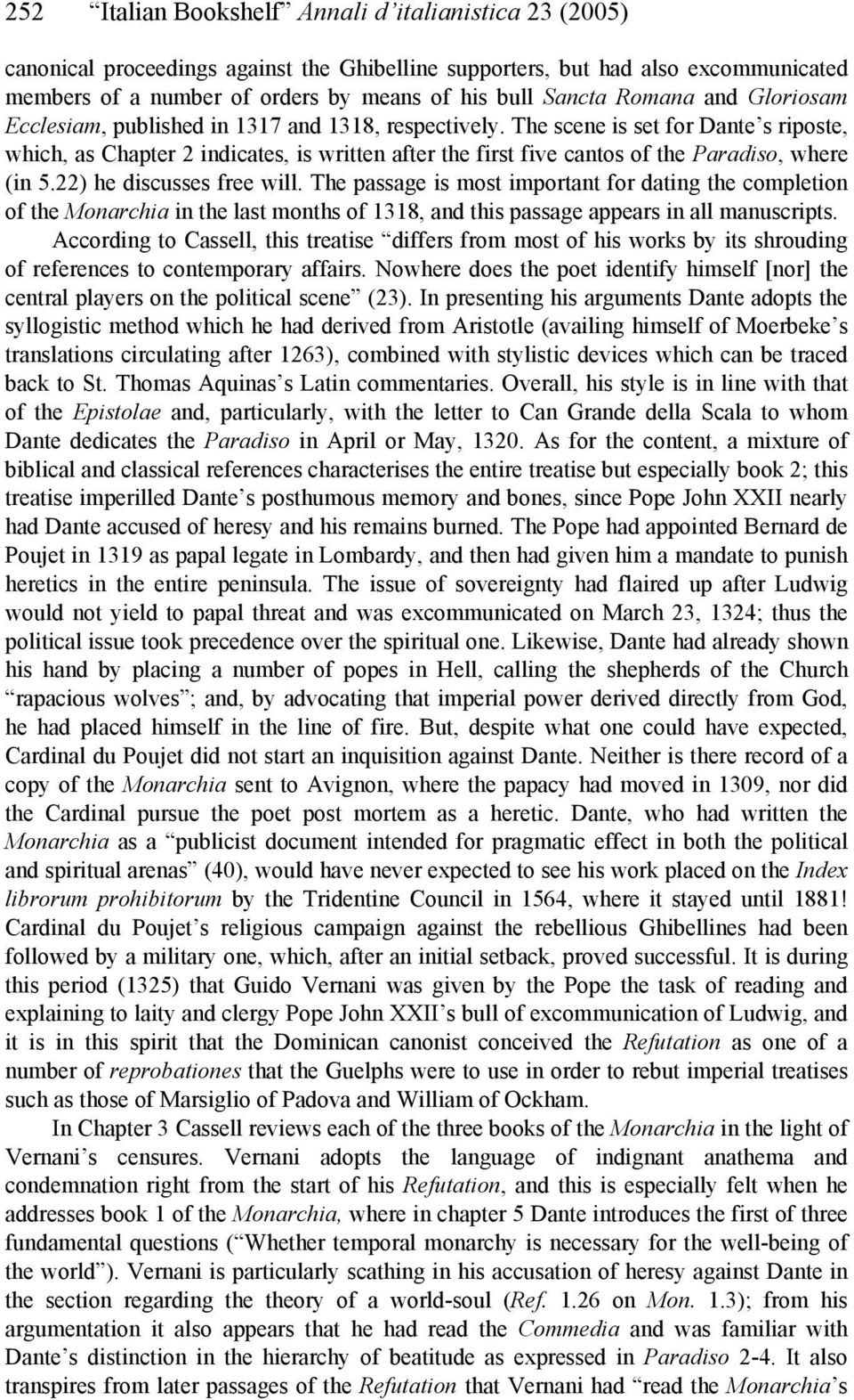 The scene is set for Dante s riposte, which, as Chapter 2 indicates, is written after the first five cantos of the Paradiso, where (in 5.22) he discusses free will.