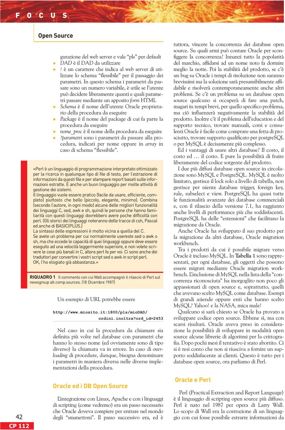 utente Oracle proprietario della procedura da eseguire Package è il nome del package di cui fa parte la procedura da eseguire nome_proc è il nome della procedura da eseguire?