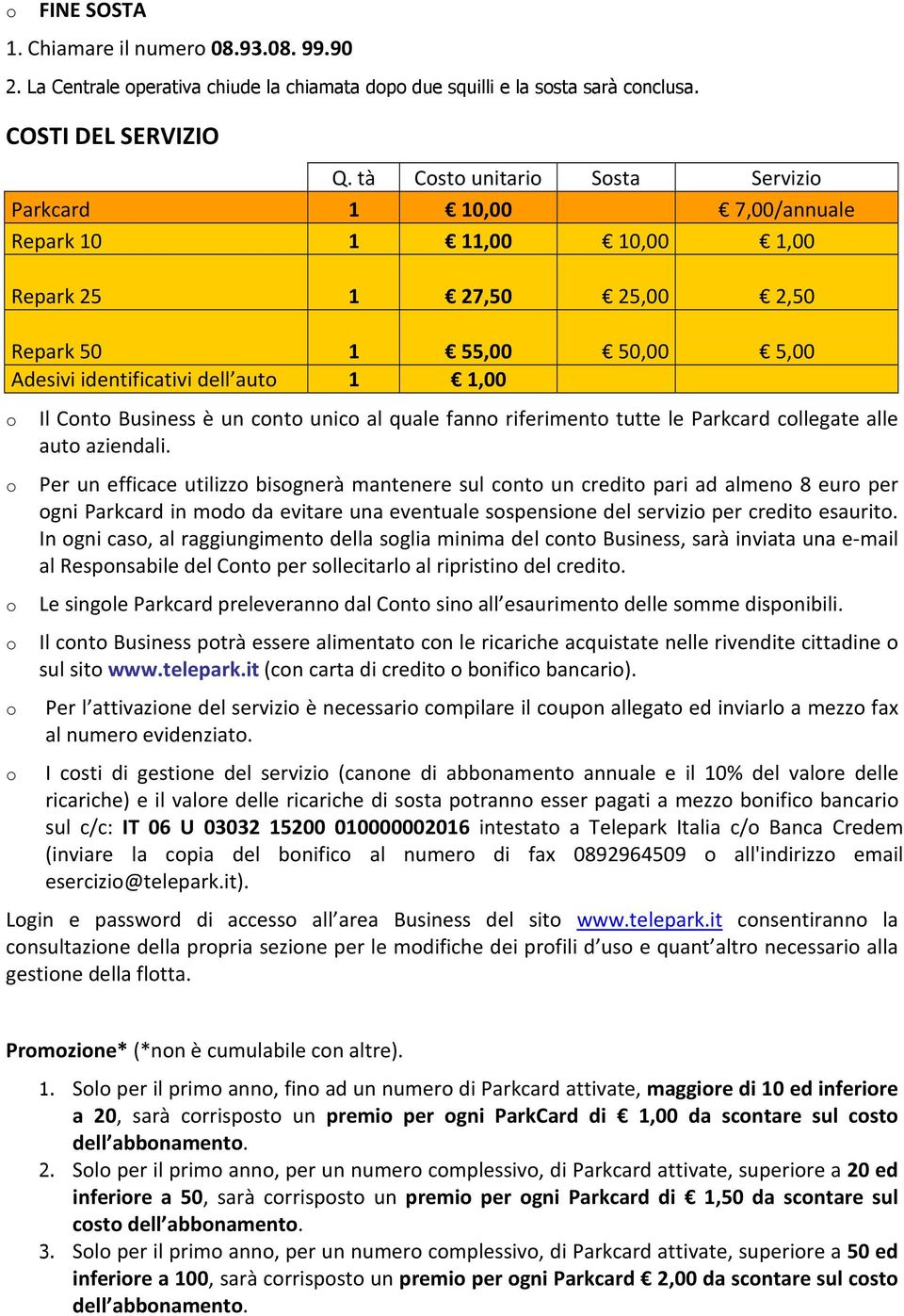 è un cnt unic al quale fann riferiment tutte le Parkcard cllegate alle aut aziendali.