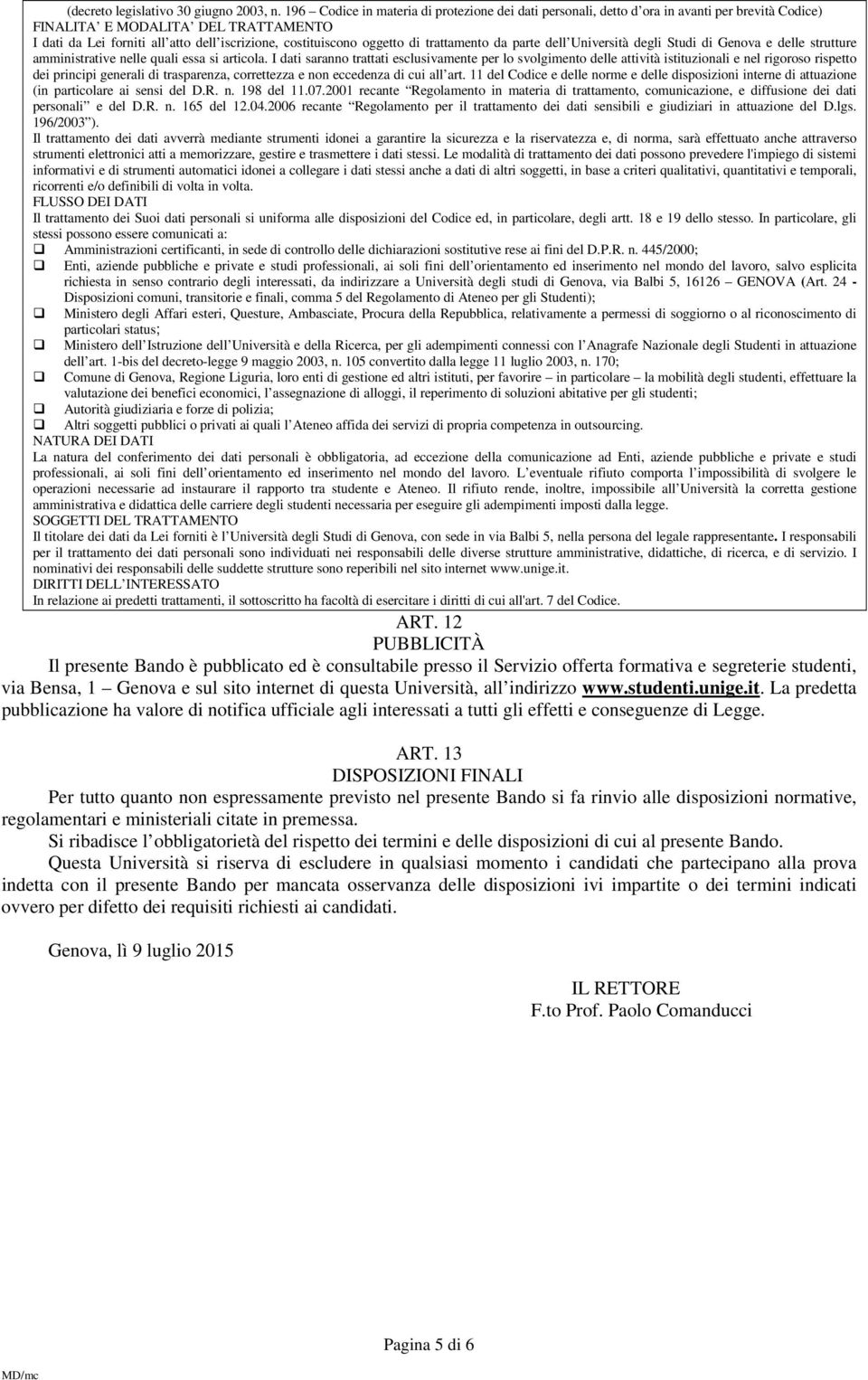 oggetto di trattamento da parte dell Università degli Studi di Genova e delle strutture amministrative nelle quali essa si articola.