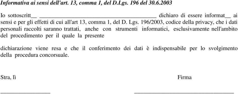 196/2003, codice della privacy, che i dati personali raccolti saranno trattati, anche con strumenti informatici,