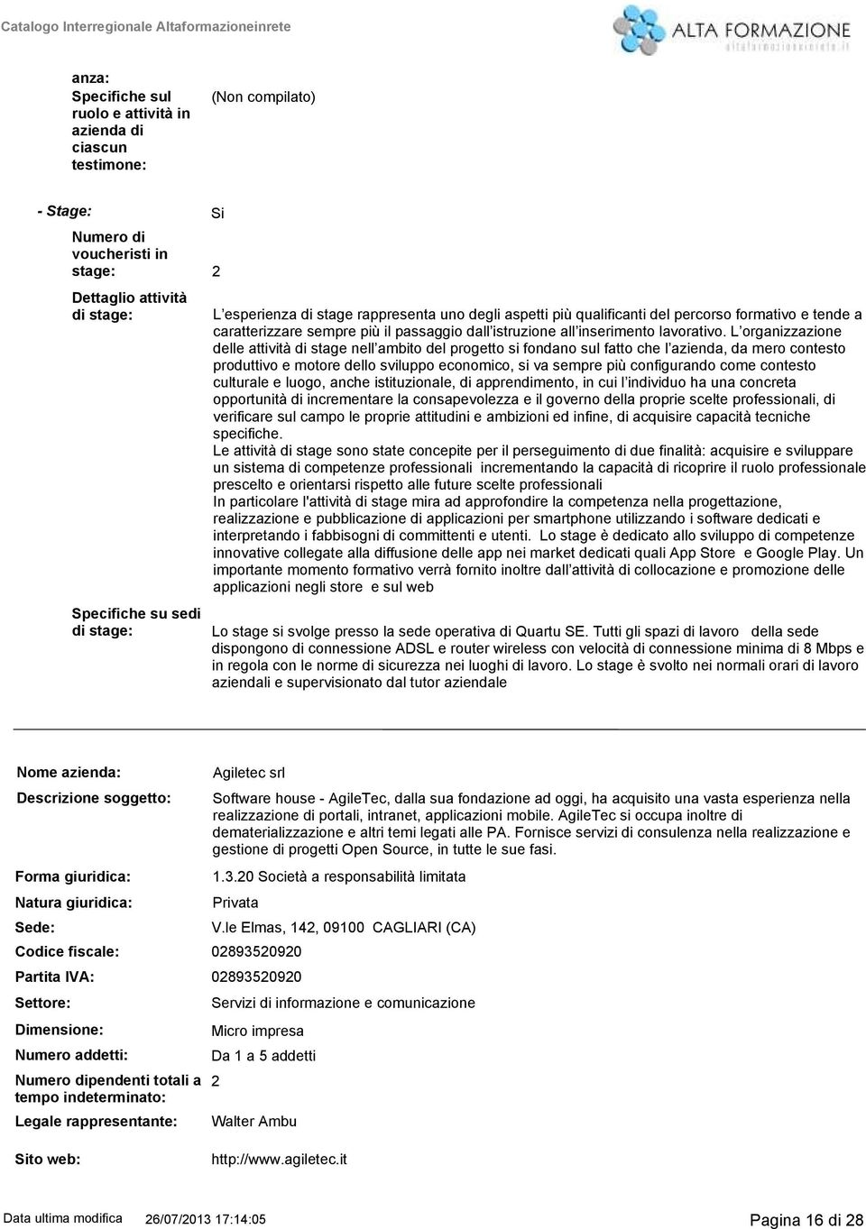 L organizzazione delle attività di stage nell ambito del progetto si fondano sul fatto che l azienda, da mero contesto produttivo e motore dello sviluppo economico, si va sempre più configurando come