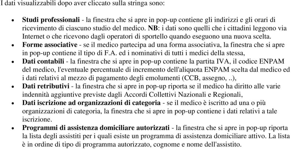 Forme associative - se il medico partecipa ad una forma associativa, la finestra che si apre in pop-up contiene il tipo di F.A.