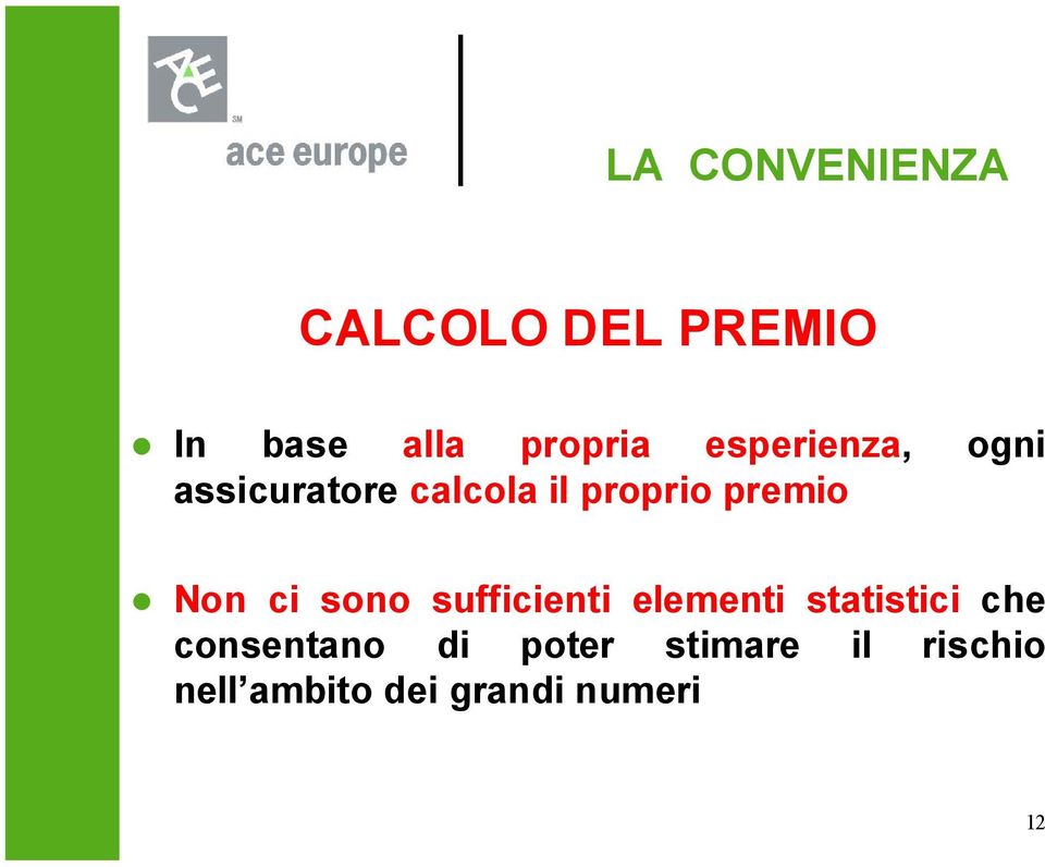 Non ci sono sufficienti elementi statistici che