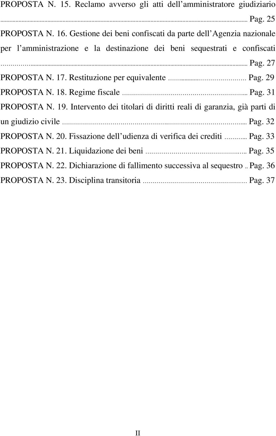 Restituzione per equivalente... Pag. 29 PROPOSTA N. 18. Regime fiscale... Pag. 31 PROPOSTA N. 19.