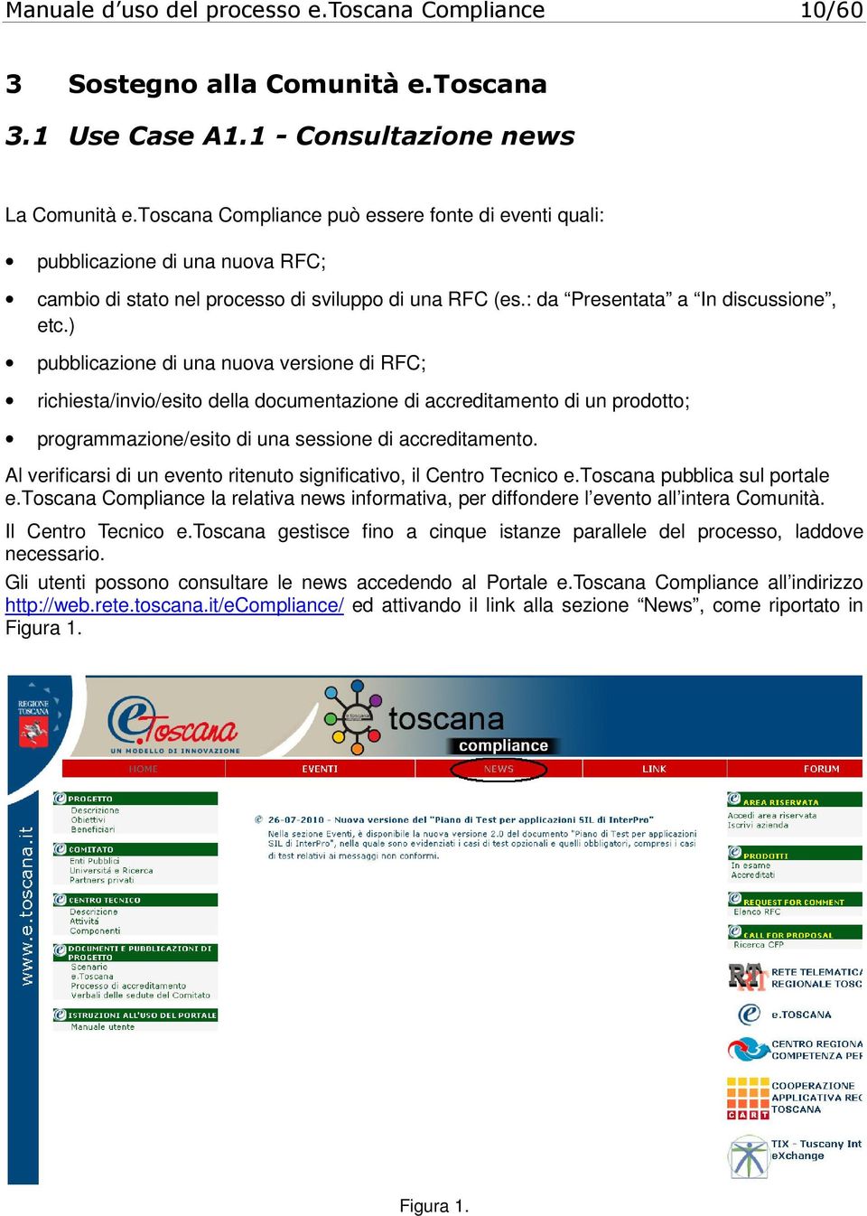 ) pubblicazione di una nuova versione di RFC; richiesta/invio/esito della documentazione di accreditamento di un prodotto; programmazione/esito di una sessione di accreditamento.