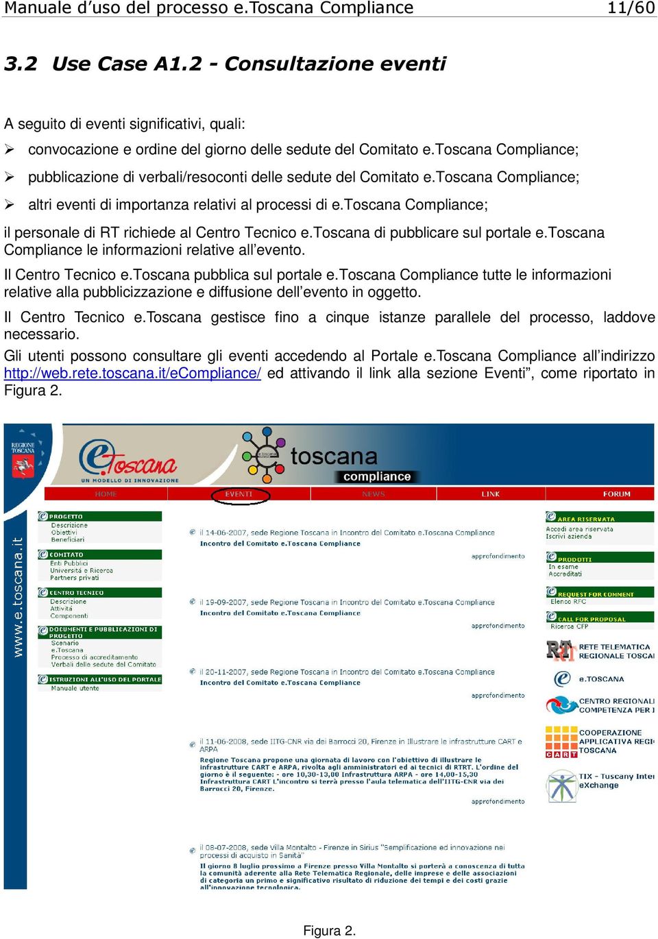 toscana Compliance; il personale di RT richiede al Centro Tecnico e.toscana di pubblicare sul portale e.toscana Compliance le informazioni relative all evento. Il Centro Tecnico e.