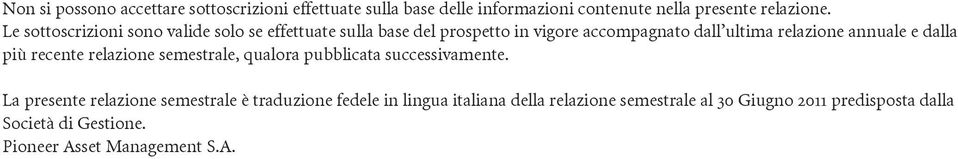 e dalla più recente relazione semestrale, qualora pubblicata successivamente.