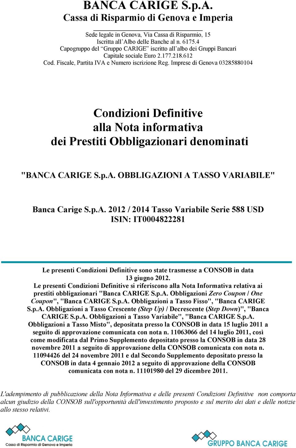 Imprese di Genova 03285880104 Condizioni Definitive alla Nota informativa dei Prestiti Obbligazionari denominati "BAN