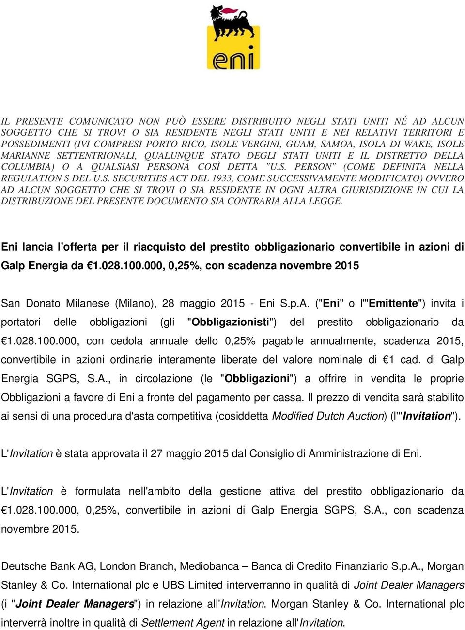 S. SECURITIES ACT DEL 1933, COME SUCCESSIVAMENTE MODIFICATO) OVVERO AD ALCUN SOGGETTO CHE SI TROVI O SIA RESIDENTE IN OGNI ALTRA GIURISDIZIONE IN CUI LA DISTRIBUZIONE DEL PRESENTE DOCUMENTO SIA