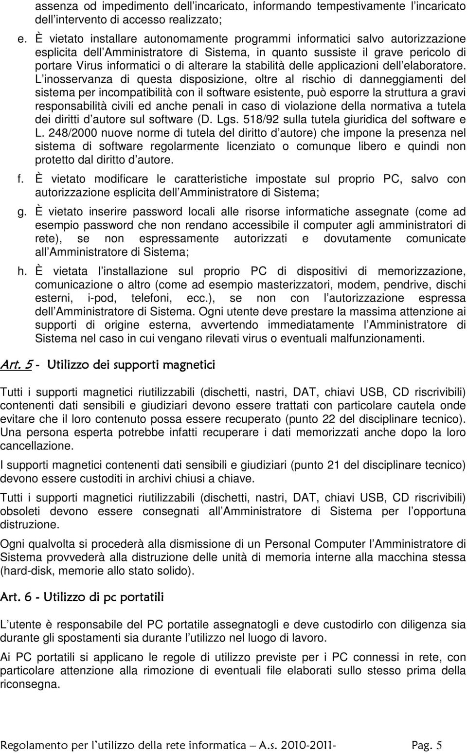 la stabilità delle applicazioni dell elaboratore.