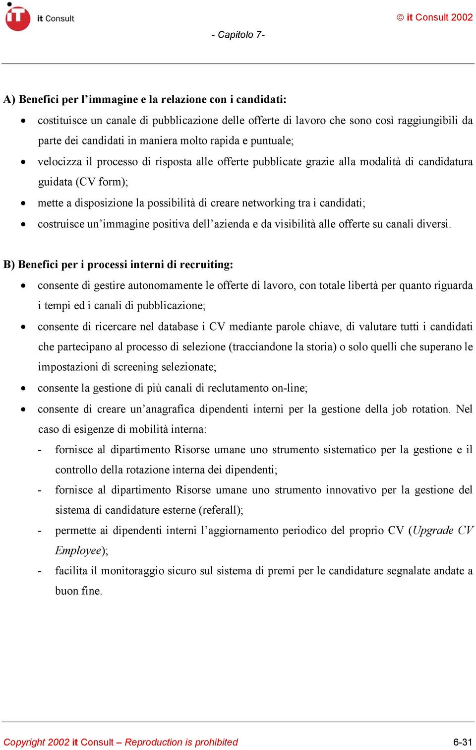 costruisce un immagine positiva dell azienda e da visibilità alle offerte su canali diversi.