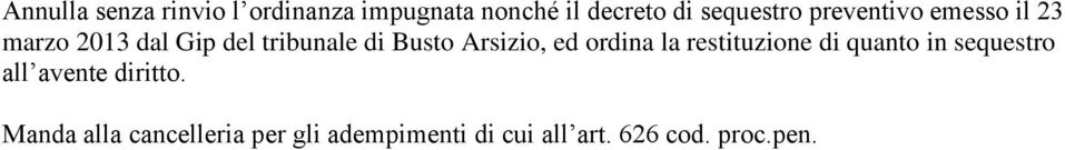Arsizio, ed ordina la restituzione di quanto in sequestro all avente