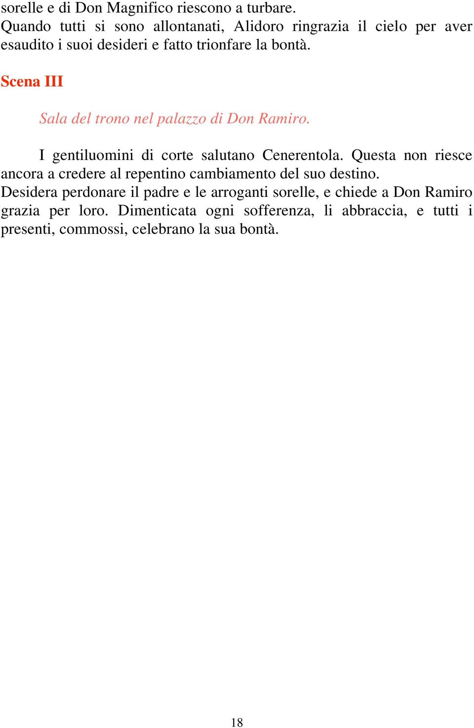 Scena III Sala del trono nel palazzo di Don Ramiro. I gentiluomini di corte salutano Cenerentola.