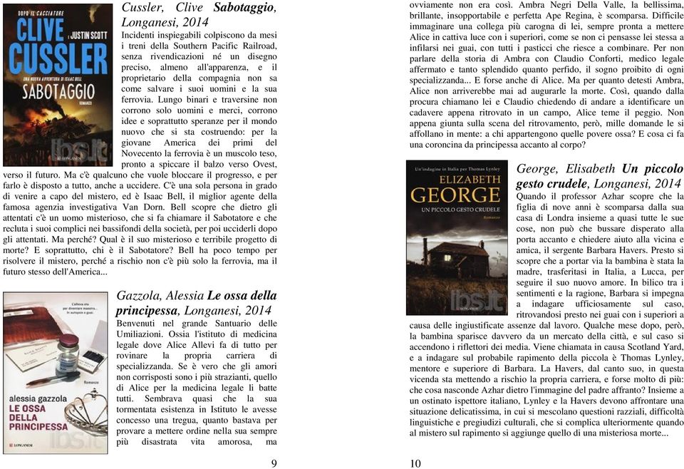 Lungo binari e traversine non corrono solo uomini e merci, corrono idee e soprattutto speranze per il mondo nuovo che si sta costruendo: per la giovane America dei primi del Novecento la ferrovia è