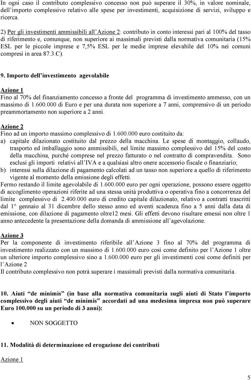 ESL per le piccole imprese e 7,5% ESL per le medie imprese elevabile del 10% nei comuni compresi in area 87.3.C). 9.