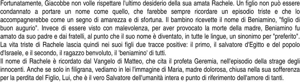 Il bambino ricevette il nome di Beniamino, "figlio di buon augurio".