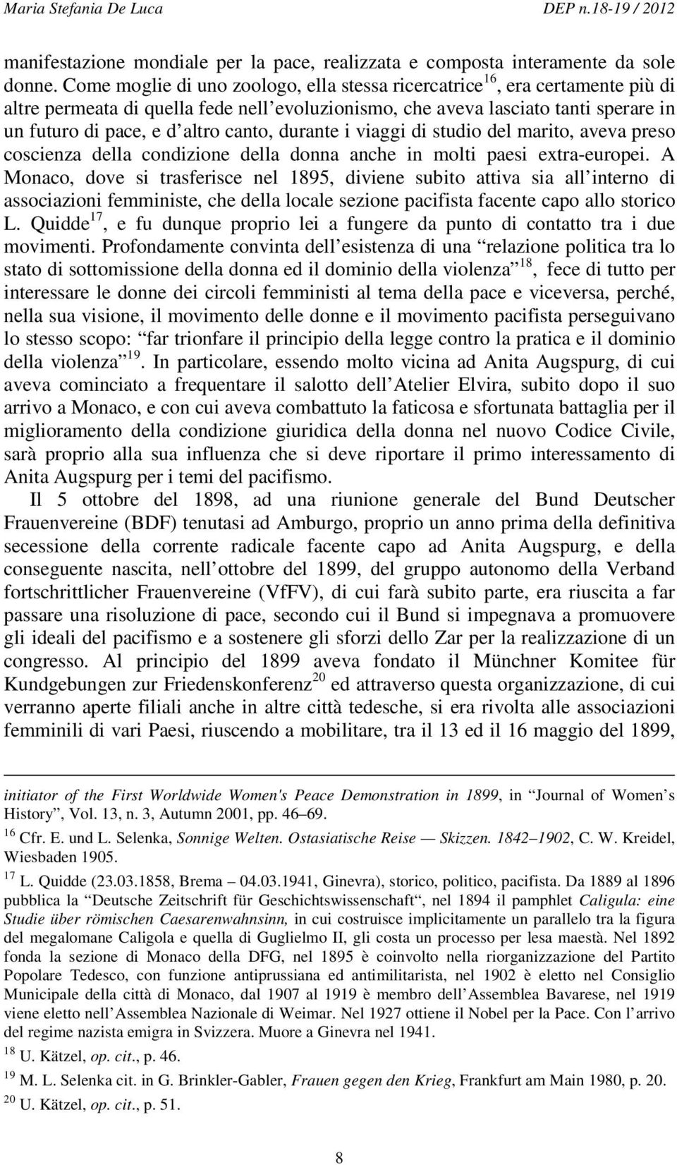 canto, durante i viaggi di studio del marito, aveva preso coscienza della condizione della donna anche in molti paesi extra-europei.