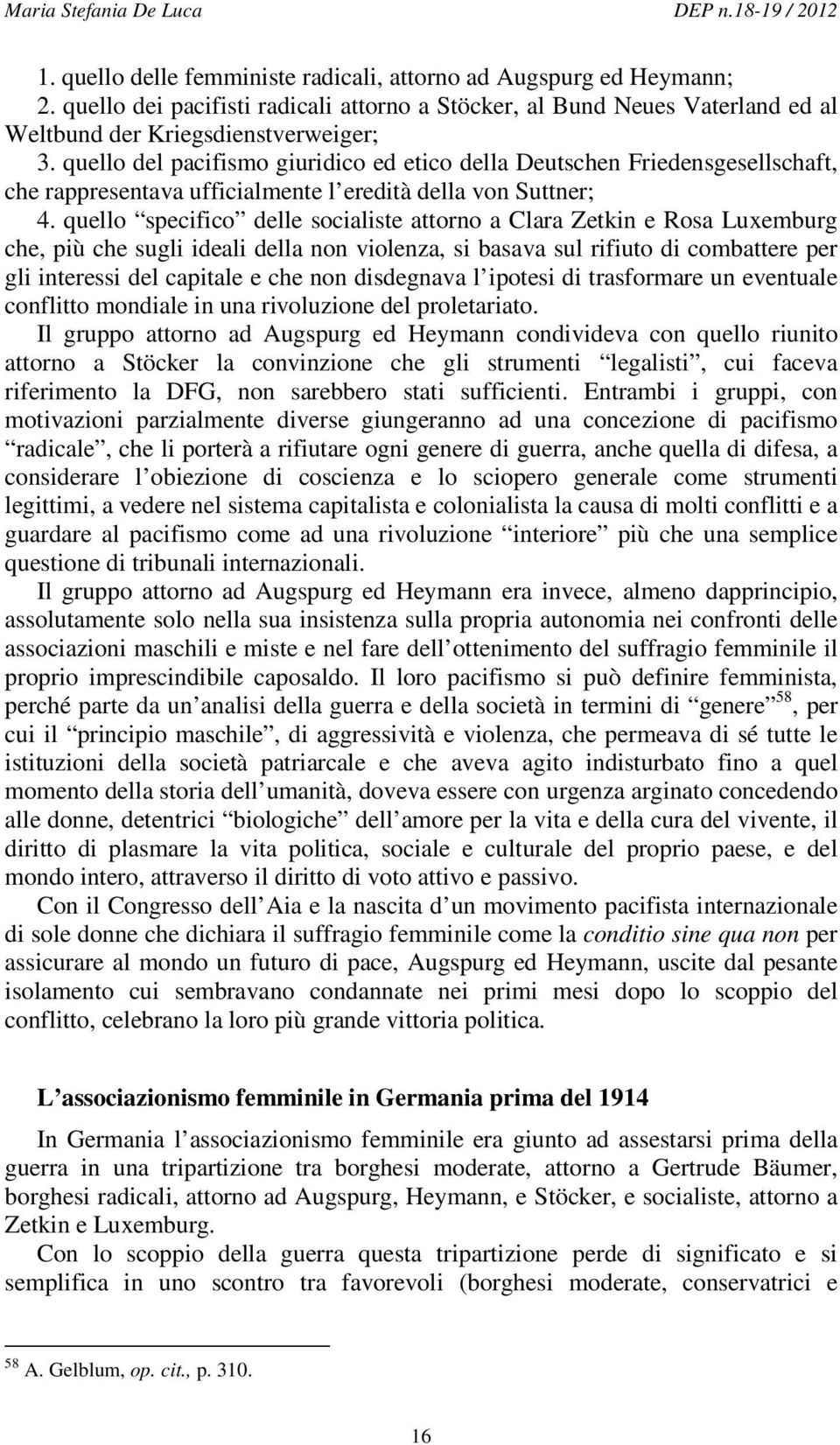 quello del pacifismo giuridico ed etico della Deutschen Friedensgesellschaft, che rappresentava ufficialmente l eredità della von Suttner; 4.