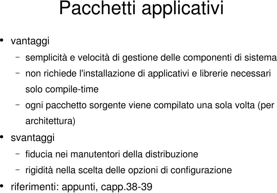 sorgente viene compilato una sola volta (per architettura) svantaggi fiducia nei manutentori