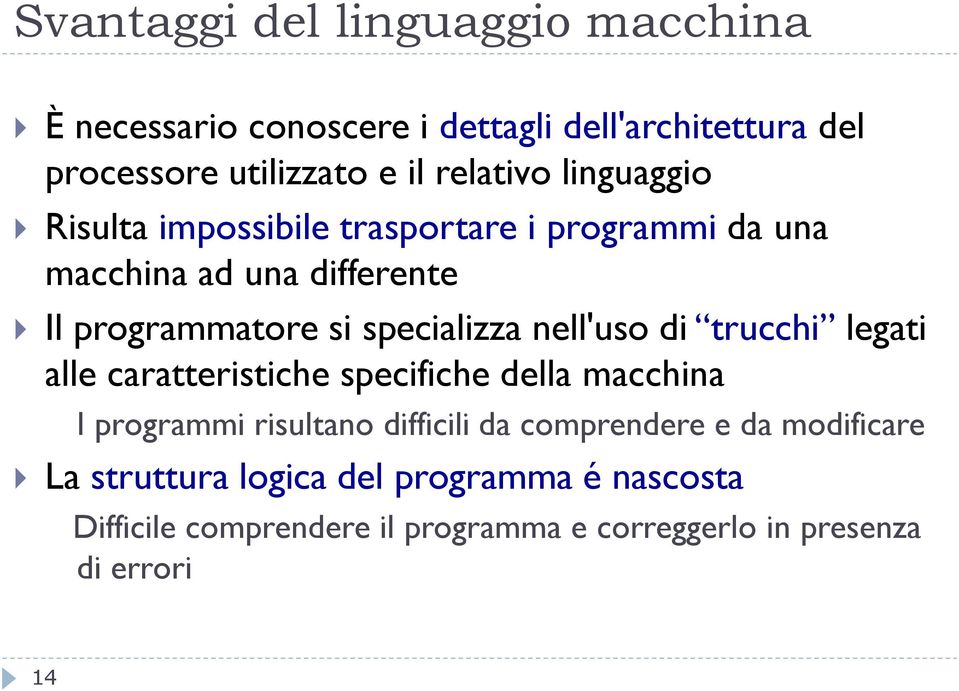 nell'uso di trucchi legati alle caratteristiche specifiche della macchina I programmi risultano difficili da comprendere e da