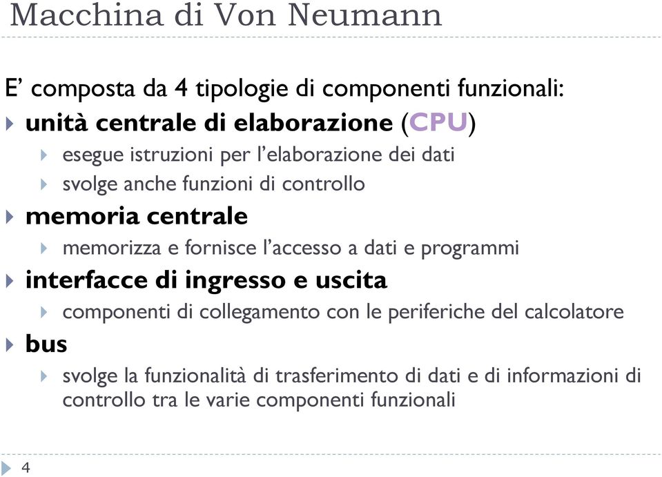 l accesso a dati e programmi interfacce di ingresso e uscita bus componenti di collegamento con le periferiche del