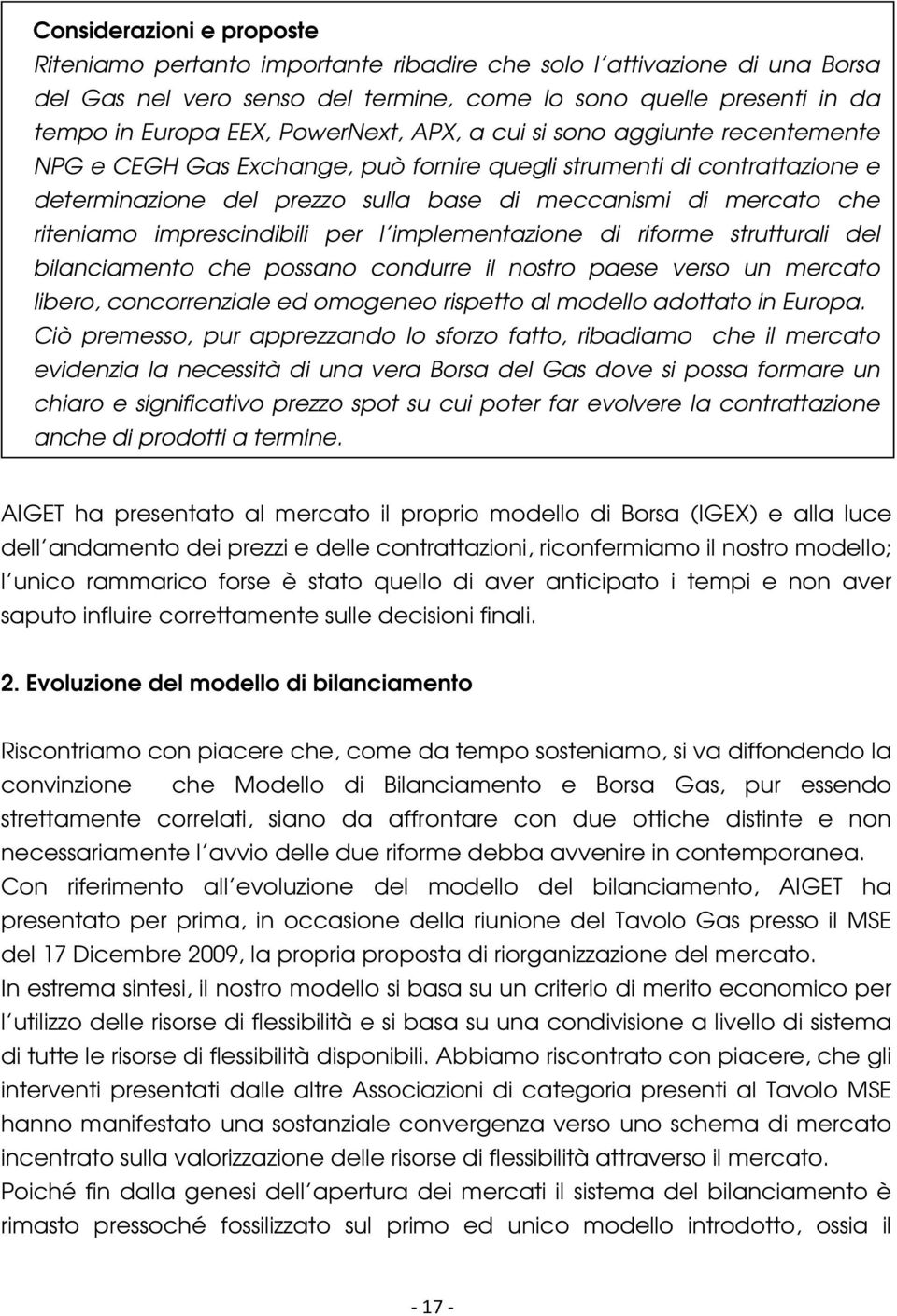 riteniamo imprescindibili per l implementazione di riforme strutturali del bilanciamento che possano condurre il nostro paese verso un mercato libero, concorrenziale ed omogeneo rispetto al modello