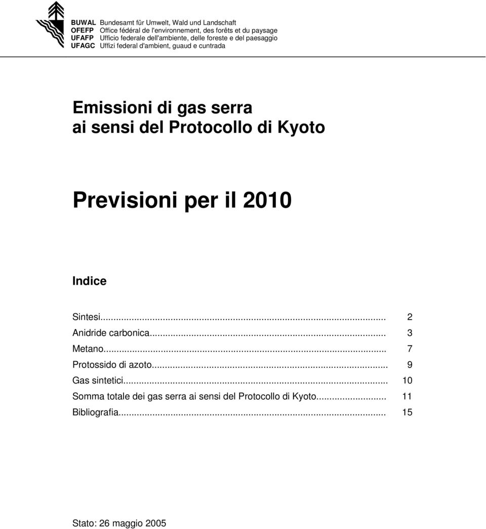 sensi del Protocollo di Kyoto Previsioni per il 2010 Indice Sintesi... 2 Anidride carbonica... 3 Metano... 7 Protossido di azoto.