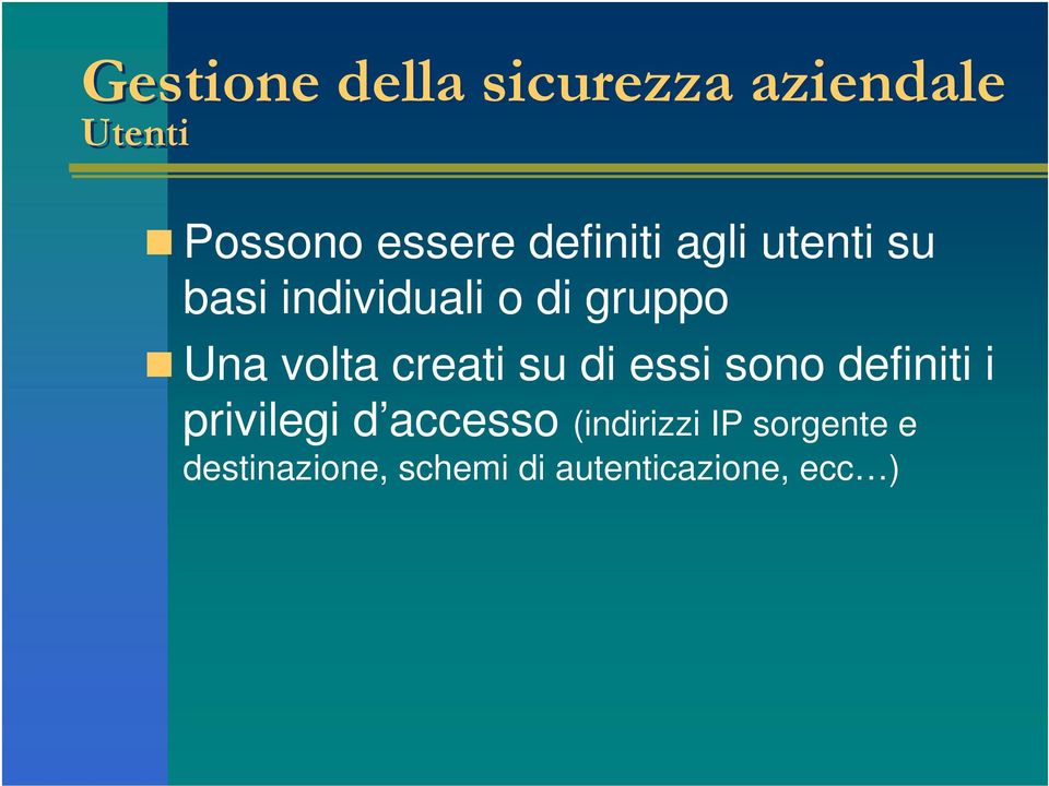 essi sono definiti i privilegi d accesso