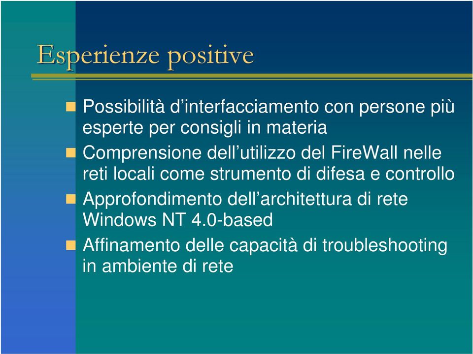 strumento di difesa e controllo Approfondimento dell architettura di rete