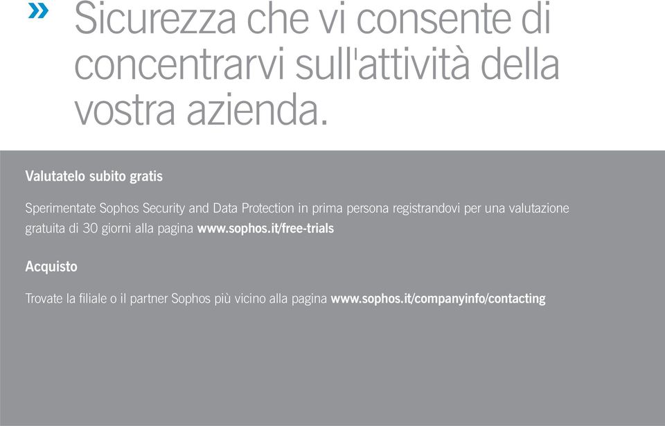 registrandovi per una valutazione gratuita di 30 giorni alla pagina www.sophos.