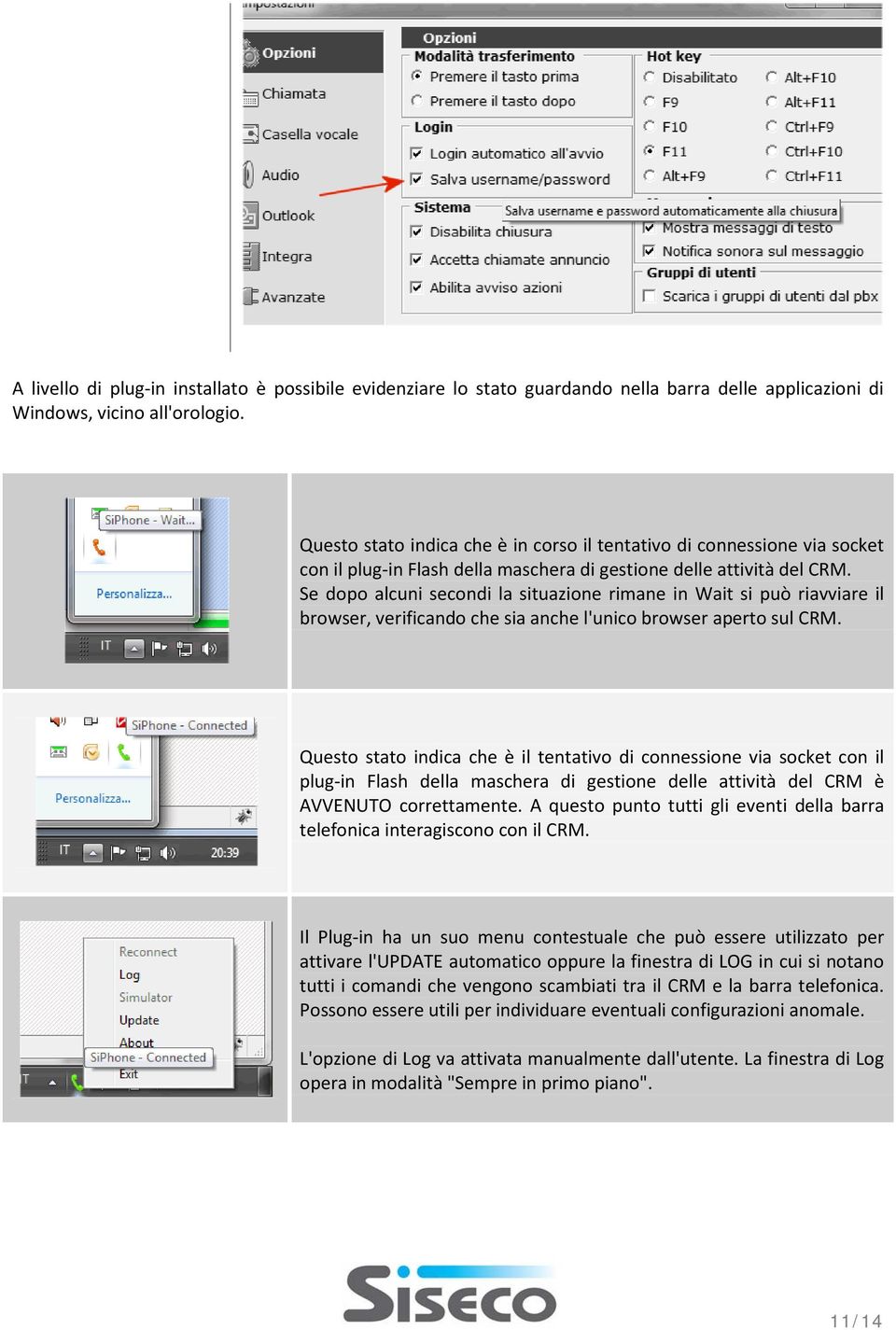 Se dopo alcuni secondi la situazione rimane in Wait si può riavviare il browser, verificando che sia anche l'unico browser aperto sul CRM.