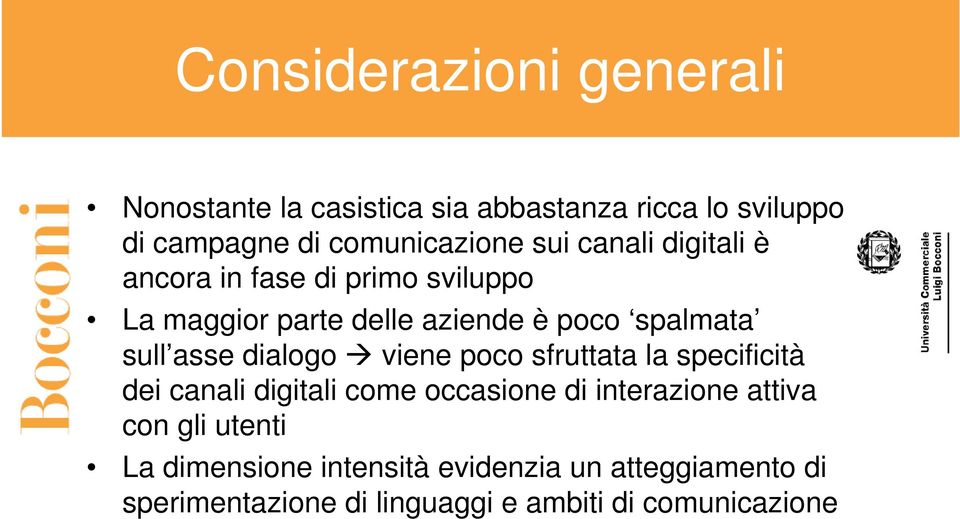 dialogo viene poco sfruttata la specificità dei canali digitali come occasione di interazione attiva con gli