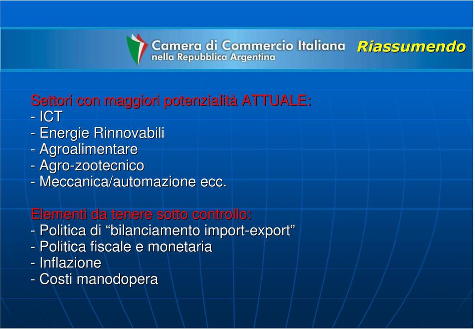 ecc. Elementi da tenere sotto controllo: - Politica di bilanciamento